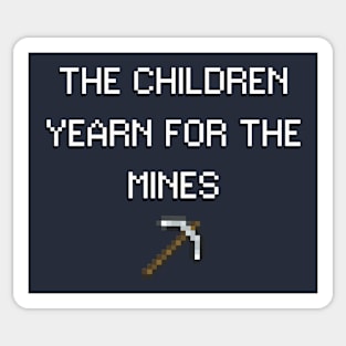 The children yearn for the mines Sticker